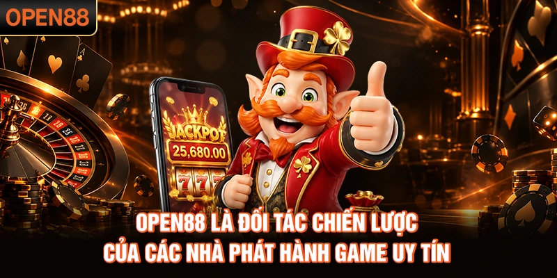 OPEN88 là đối tác chiến lược của các nhà phát hành game uy tín